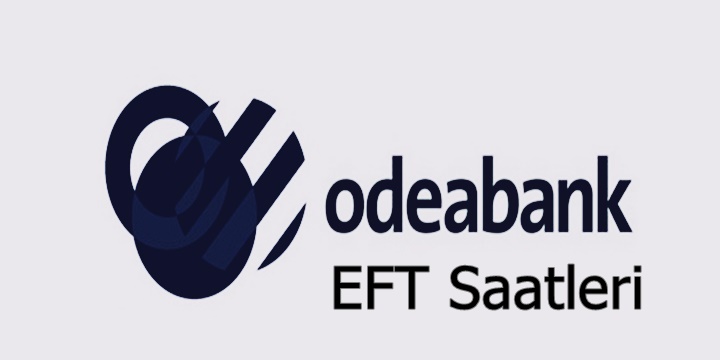 Odeabank EFT saatleri 2018