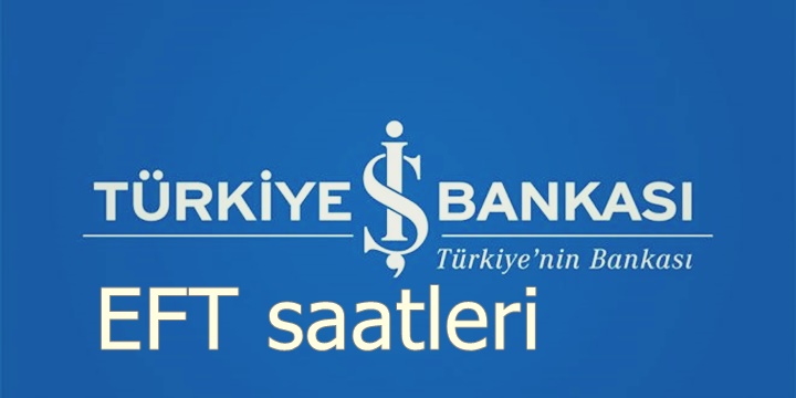 Türkiye İş Bankası EFT saatleri