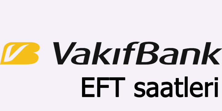 Vakıfbank EFT saatleri 2018